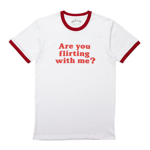 “Are You Flirting With Me?” Ringer Tee